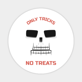 Only tricks no treats Magnet